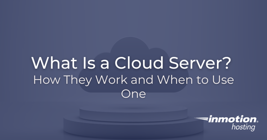 What Is a Cloud Server? How They Work and When to Use One